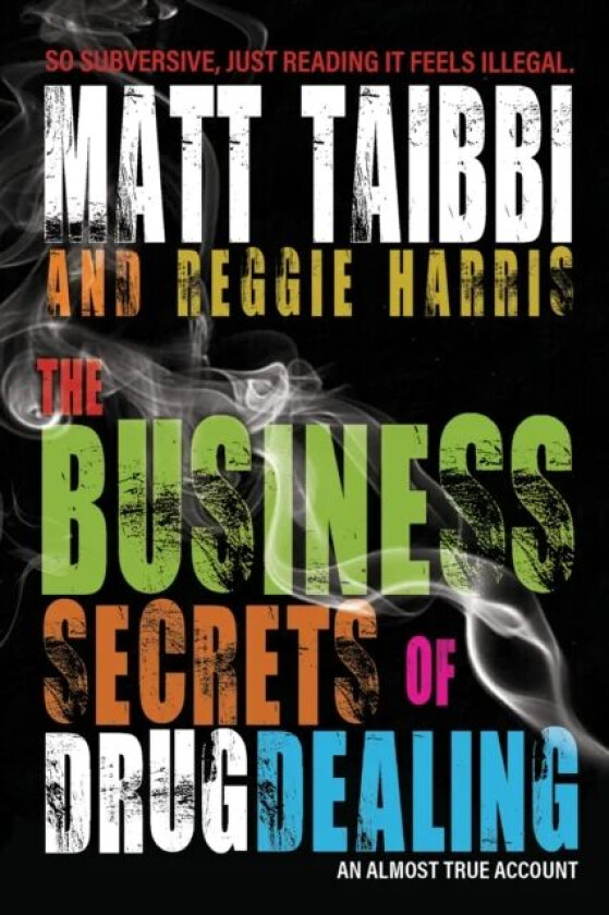 The Business Secrets of Drug Dealing av Matt Taibbi, Reggie Harris