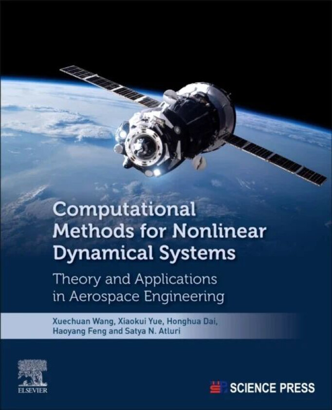 Computational Methods for Nonlinear Dynamical Systems av Xuechuan (Associate Researcher Northwestern Polytechnical University China) Wang, Xiaokui (Pr