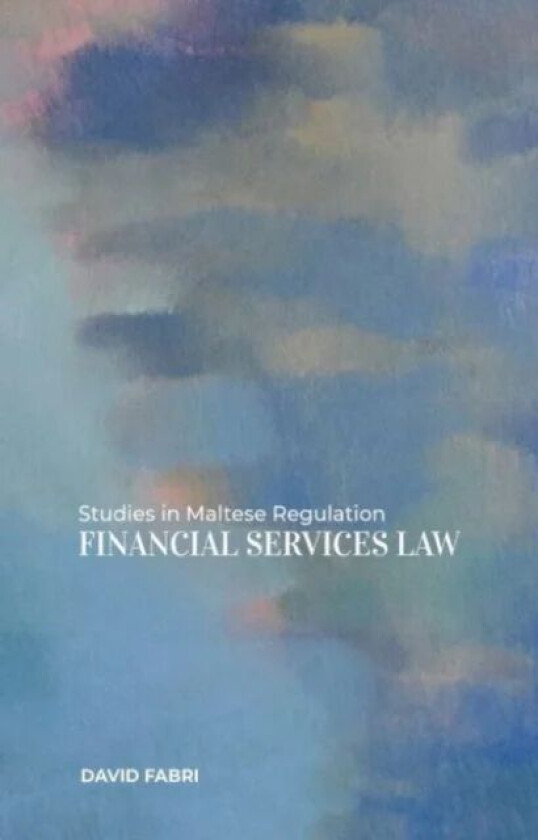 Studies in Maltese Regulation: Financial Services Law av David Fabri