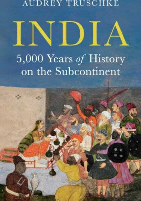 India 5,000 Years of History on the Subcontinent