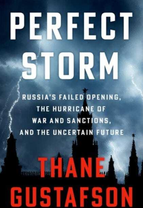 Perfect Storm Russia's Failed Economic Opening, the Hurricane of War and Sanctions, and the Uncertain Future