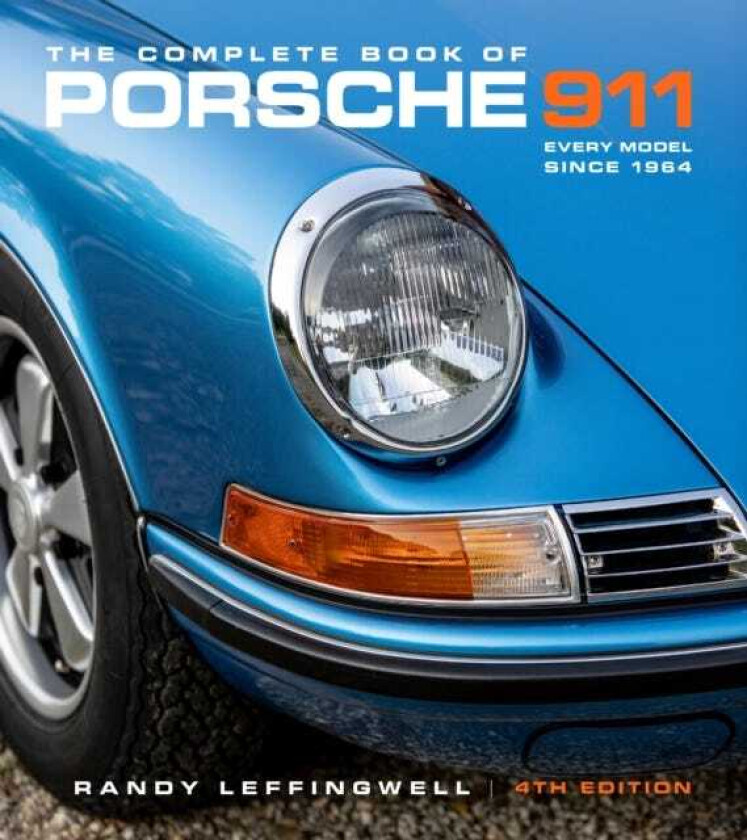 The Complete Book of Porsche 911 4th Edition Every Model Since 1964