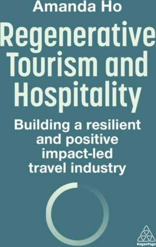 Regenerative Tourism and Hospitality  Building a Resilient and Positive ImpactLed Travel Industry