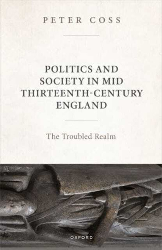 Politics and Society in Mid ThirteenthCentury England The Troubled Realm
