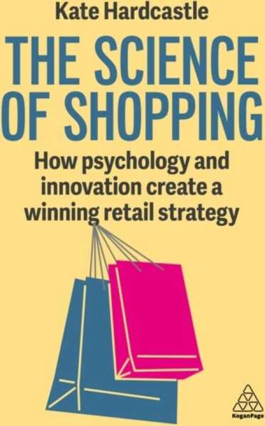 The Science of Shopping How Psychology and Innovation Create a Winning Retail Strategy