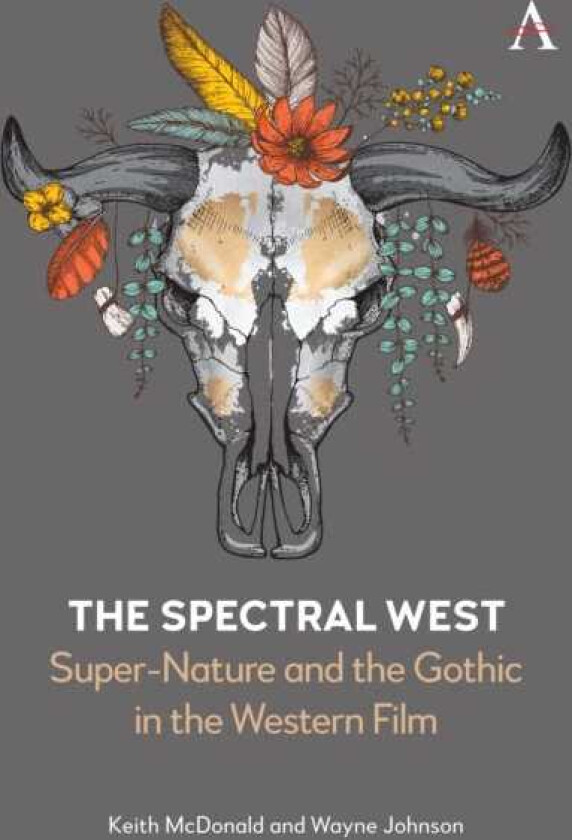 The Spectral West  SuperNature and the Gothic in the Western Film <correctly represents the book and is appropriate and accessible>.