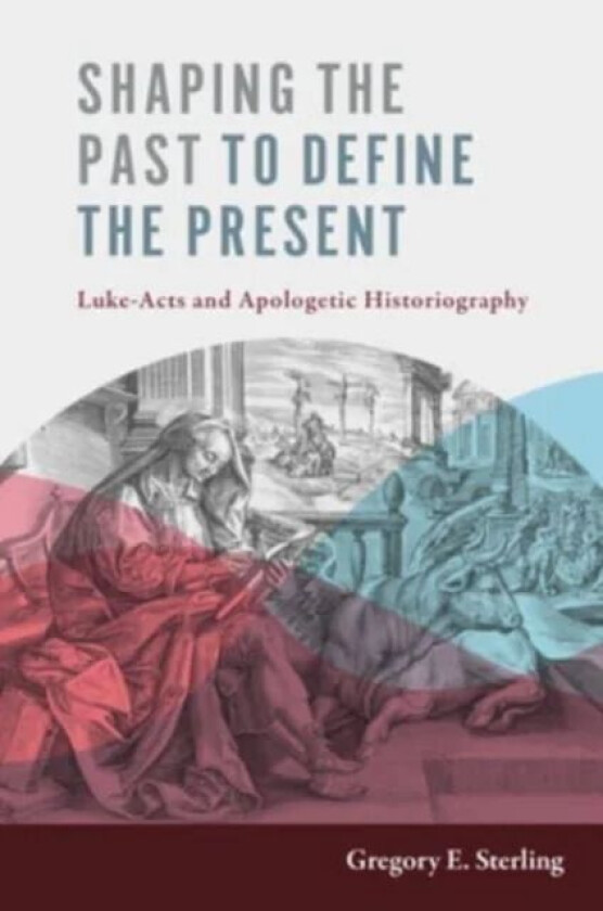 Shaping the Past to Define the Present av Gregory E Sterling