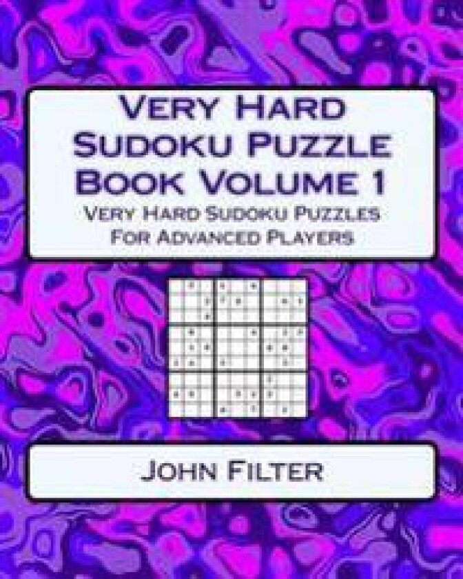 Very Hard Sudoku Puzzle Book Volume 1: Very Hard Sudoku Puzzles for Advanced Players