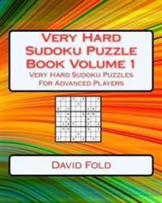 Very Hard Sudoku Puzzle Book Volume 1: Very Hard Sudoku Puzzles for Advanced Players