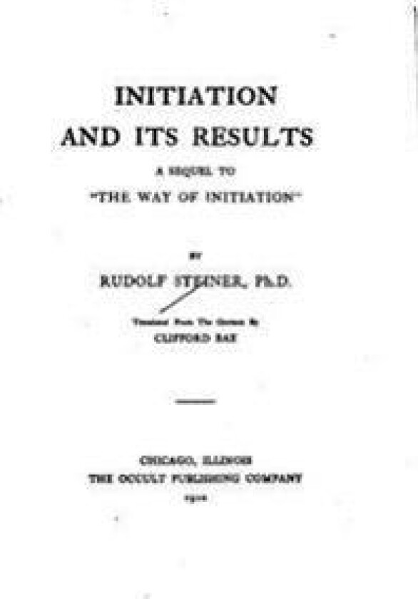 Initiation and Its Results, a Sequel to the Way of Initiation