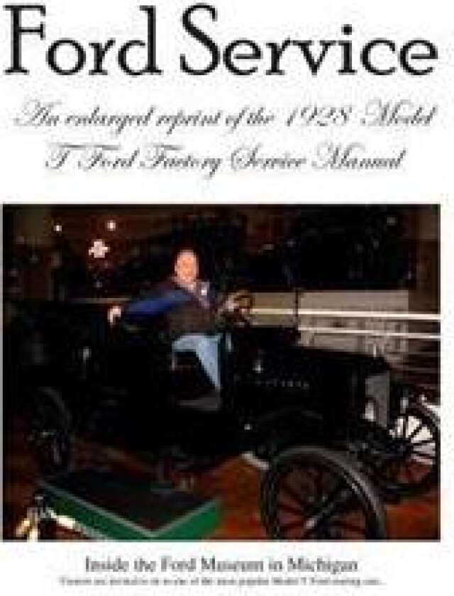 Model T Ford Factory Service Manual: Improved Edition - Larger Print and Higher Resolution Photos