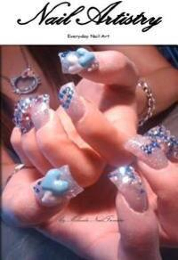 Nail Artistry: Volume 1: Raising the Bar - Everyday Nail Art