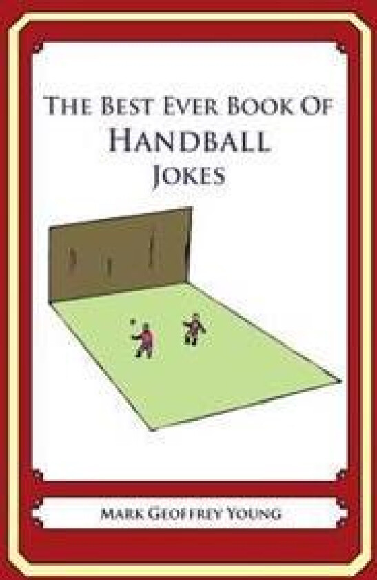 The Best Ever Book of Handball Jokes: Lots and Lots of Jokes Specially Repurposed for You-Know-Who