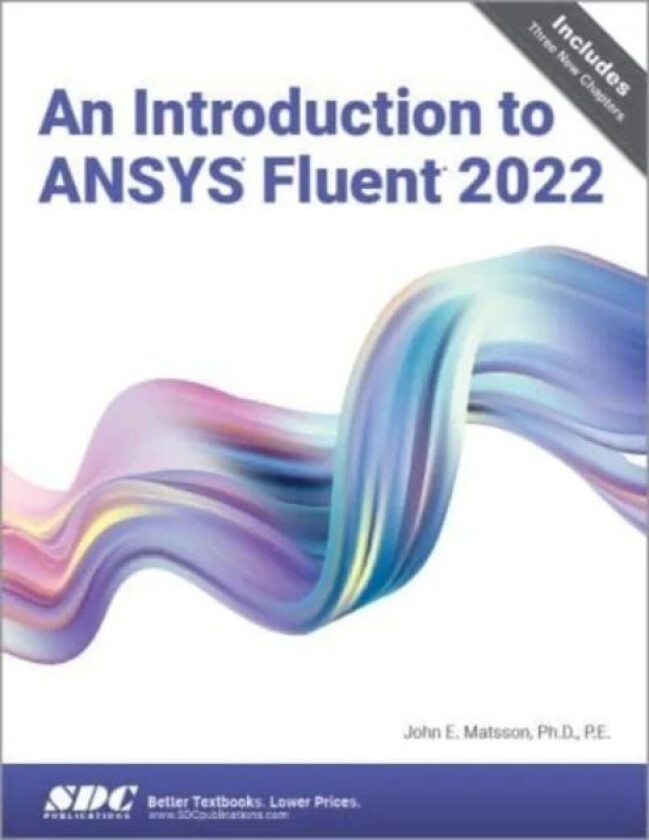 An Introduction to ANSYS Fluent 2022 av John E. Matsson