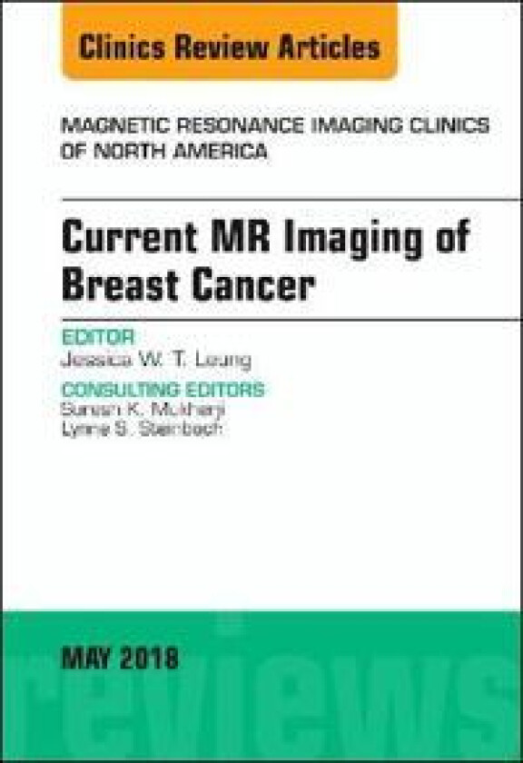 Current MR Imaging of Breast Cancer, An Issue of Magnetic Resonance Imaging Clinics of North America