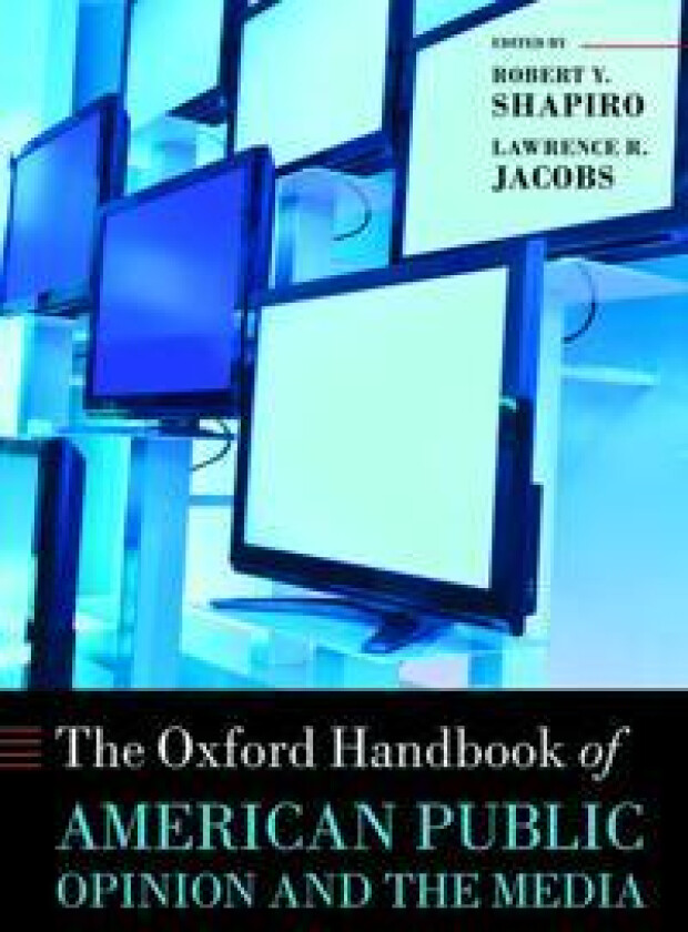 The Oxford Handbook of American Public Opinion and the Media