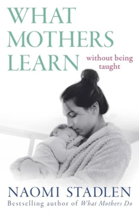 What Mothers Learn av Naomi Stadlen