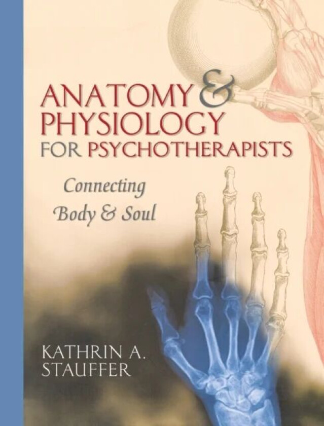 Anatomy & Physiology for Psychotherapists av Kathrin A. Stauffer