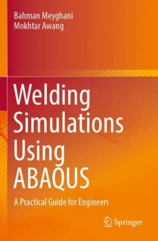 Welding Simulations Using ABAQUS av Bahman Meyghani, Mokhtar Awang