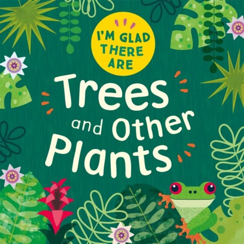 I'm Glad There Are: Trees and Other Plants av Tracey Turner