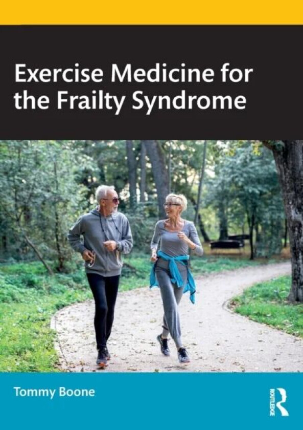 Exercise Medicine for the Frailty Syndrome av Tommy Boone