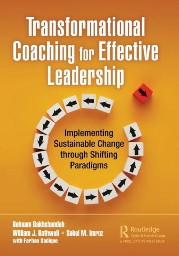 Transformational Coaching for Effective Leadership av Behnam Bakhshandeh, William J. Rothwell, Sohel M. Imroz