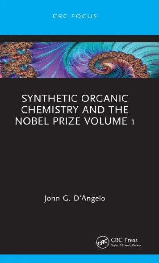 Synthetic Organic Chemistry and the Nobel Prize Volume 1 av John G. (Alfred University NY USA) D'Angelo