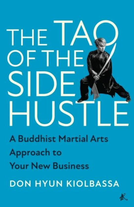 The Tao of the Side Hustle av Don Hyun Kiolbassa