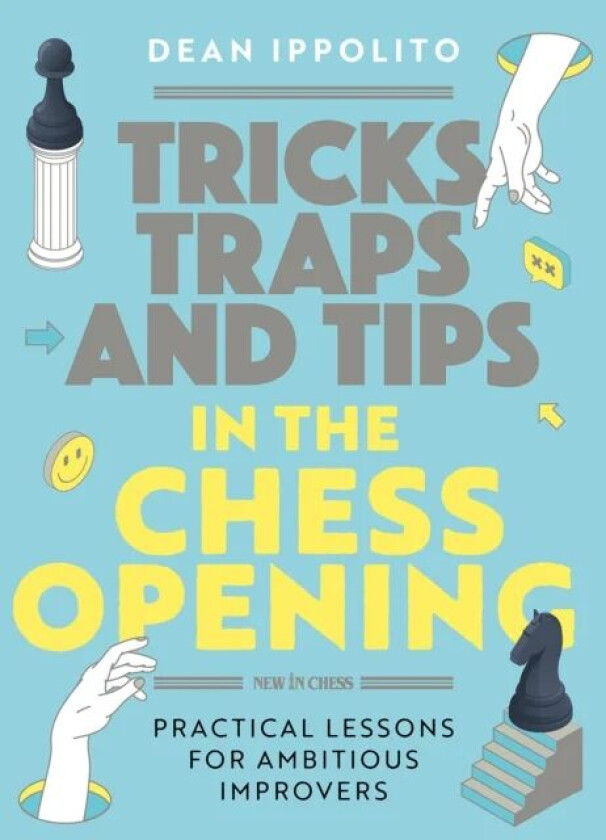 Tricks, Traps and Tips in the Chess Opening av Dean Ippolito