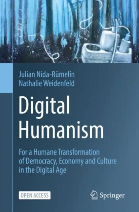 Digital Humanism av Julian Nida-Rumelin, Nathalie Weidenfeld