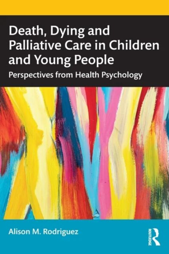 Death, Dying and Palliative Care in Children and Young People av Alison M. Rodriguez