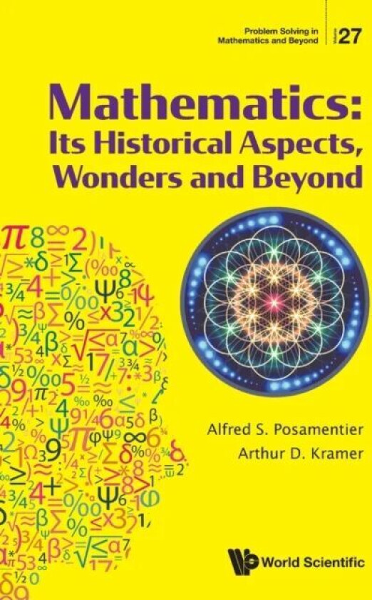 Mathematics: Its Historical Aspects, Wonders And Beyond av Arthur D (City Univ Of New York Usa) Kramer, Alfred S (City Univ Of New York Usa) Posamenti