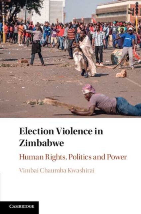 Election Violence in Zimbabwe Human Rights, Politics and Power
