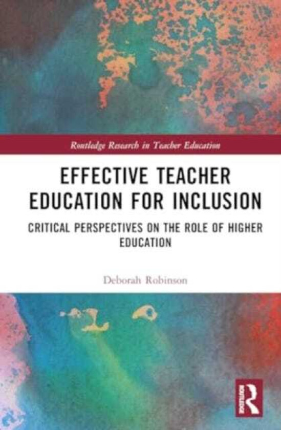 Effective Teacher Education for Inclusion Critical Perspectives on the Role of Higher Education