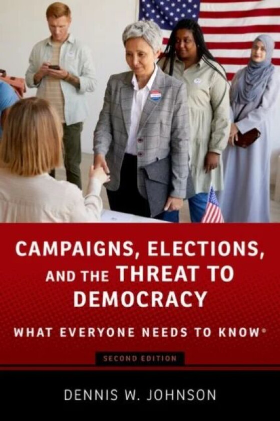 Campaigns, Elections, and the Threat to Democracy av Dennis W. (Professor Emeritus and former Associate Dean Professor Emeritus and former Associate D
