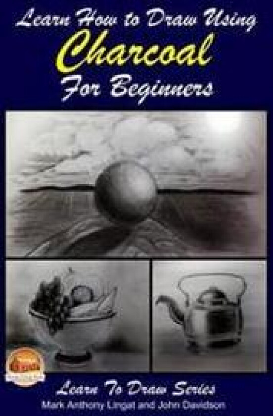 Learn How to Draw Using Charcoal for Beginners