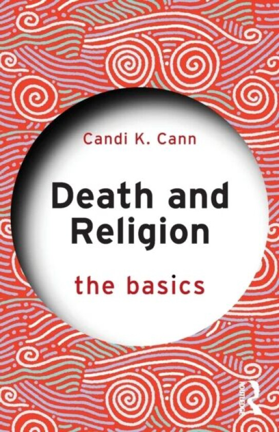 Death and Religion: The Basics av Candi Cann