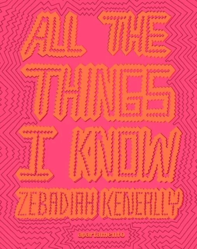 All the Things I Know av Zebadiah Keneally