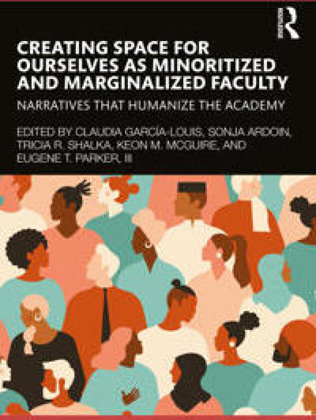 Creating Space for Ourselves as Minoritized and Marginalized Faculty