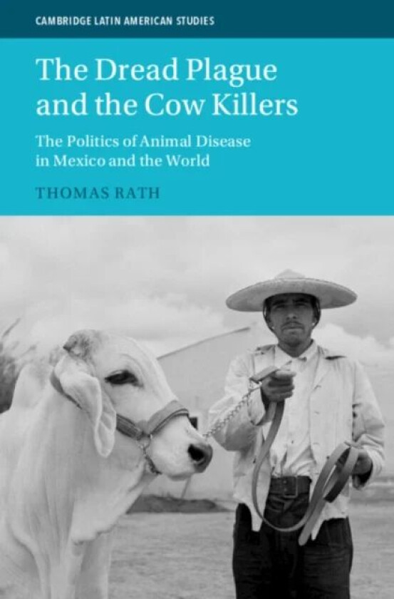 The Dread Plague and the Cow Killers av Thomas (University College London) Rath