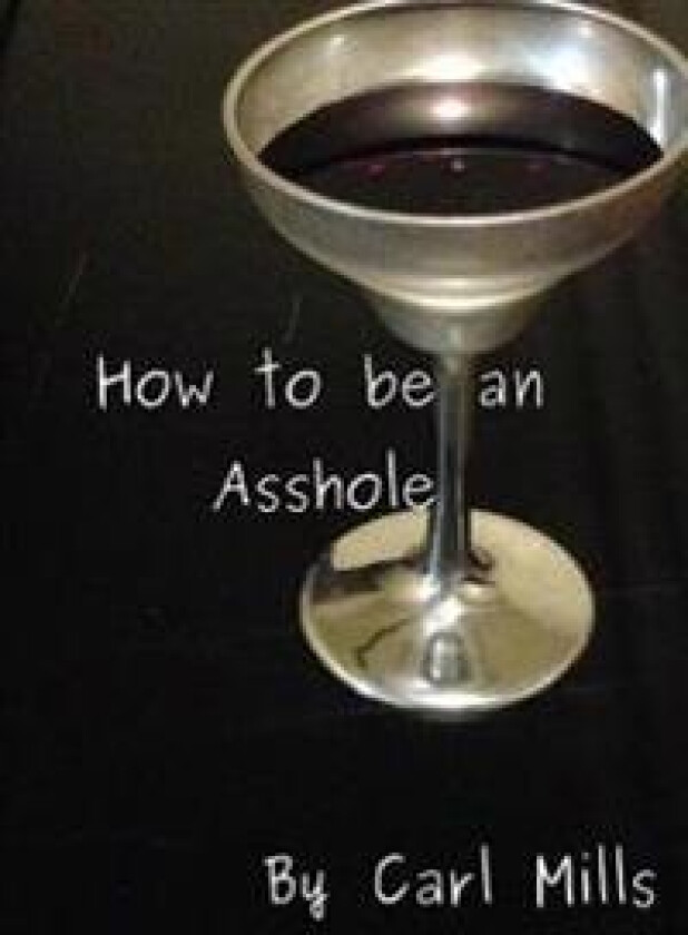 How to be an Asshole