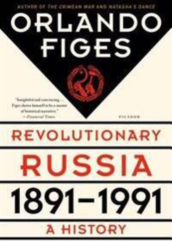 Revolutionary Russia, 1891-1991: A History
