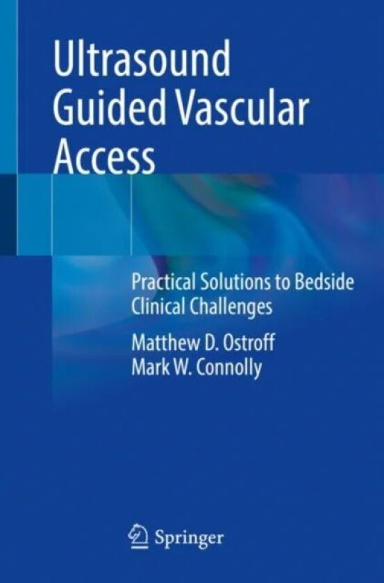 Ultrasound Guided Vascular Access av Matthew D. Ostroff, Mark W. Connolly