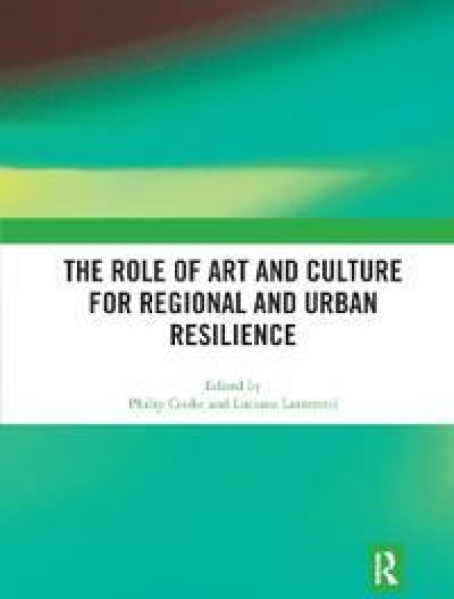 The Role of Art and Culture for Regional and Urban Resilience