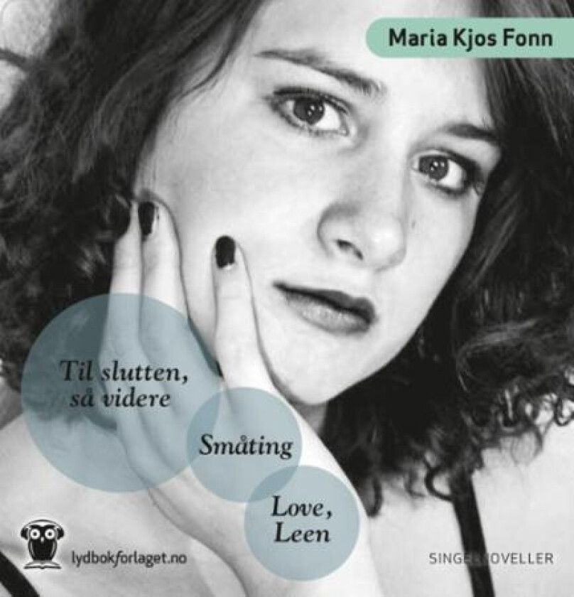 Love, Leen ; Til slutten, så videre ; Småting av Maria Kjos Fonn