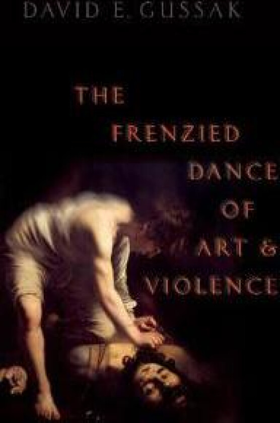 The Frenzied Dance of Art and Violence