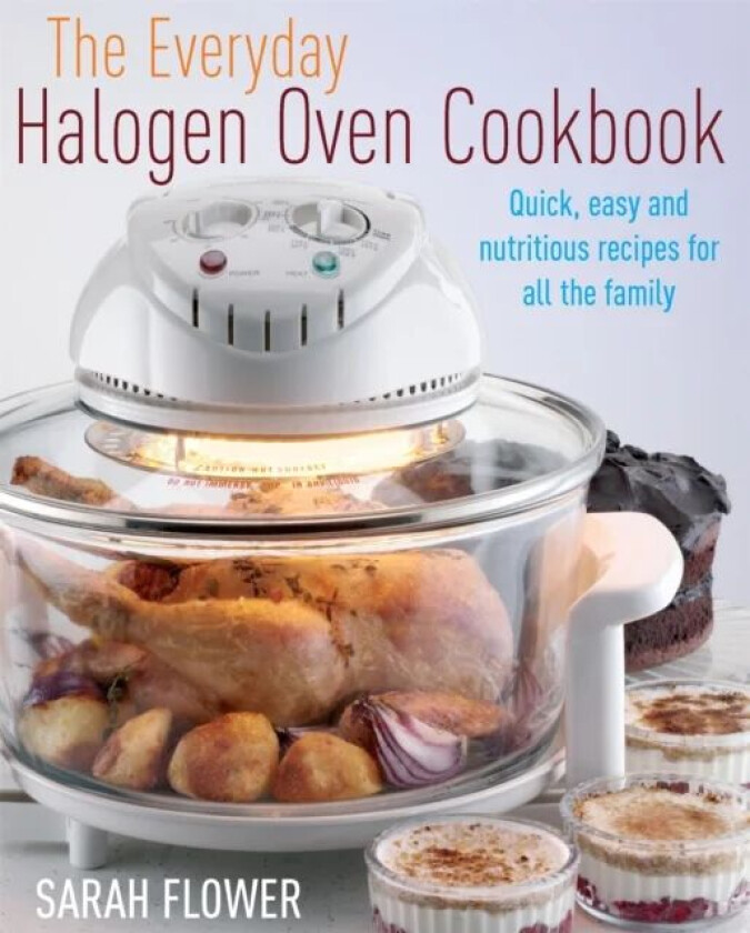 The Everyday Halogen Oven Cookbook av Sarah Flower