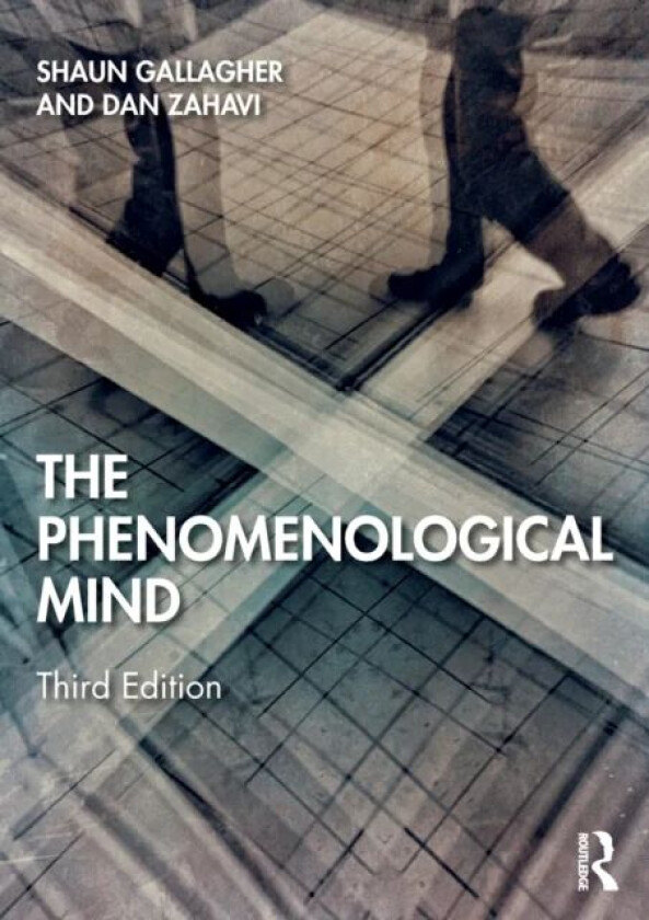The Phenomenological Mind av Shaun Gallagher, Dan (University of Copenhagen Denmark) Zahavi