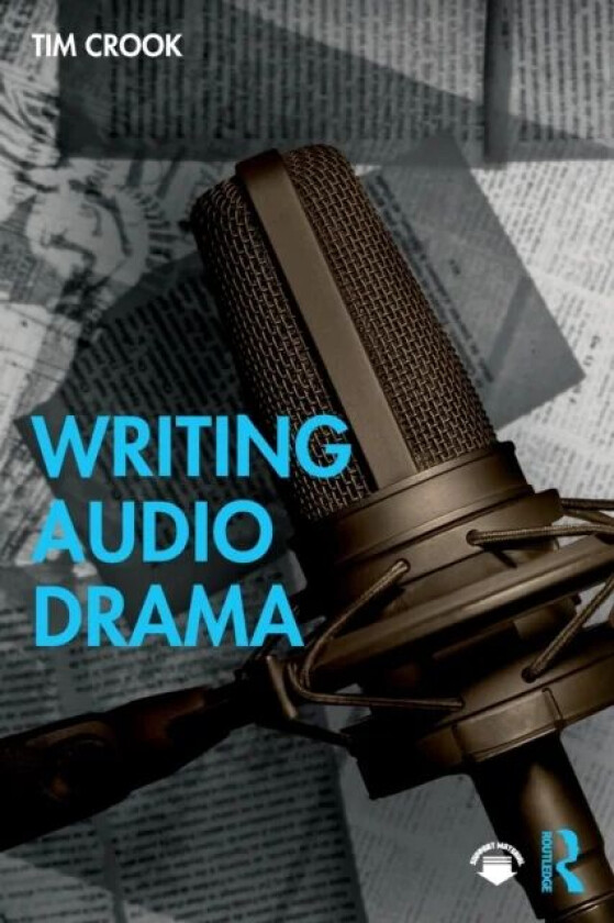 Writing Audio Drama av Tim Crook