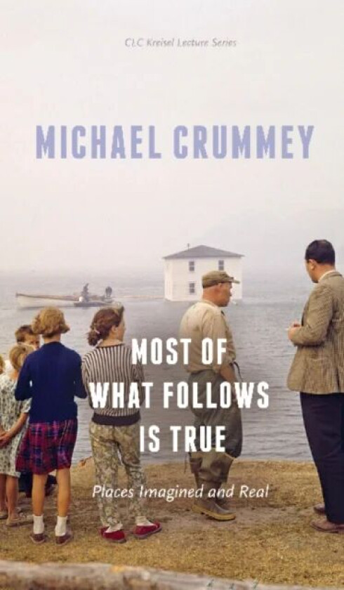 Most of What Follows is True av Michael Crummey